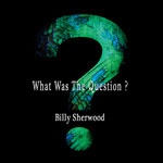 billysherwood_what_150